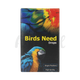BIRDS NEED DROPS